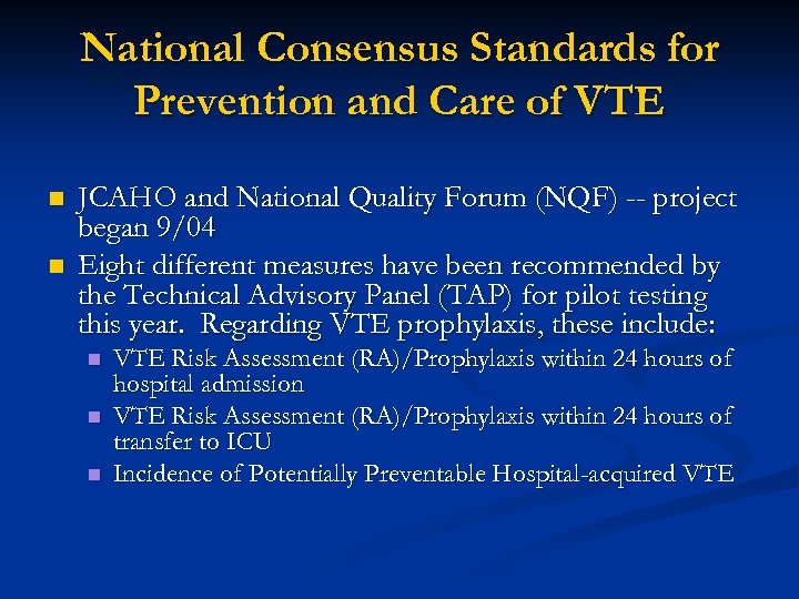 National Consensus Standards for Prevention and Care of VTE n n JCAHO and National