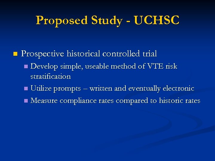 Proposed Study - UCHSC n Prospective historical controlled trial Develop simple, useable method of