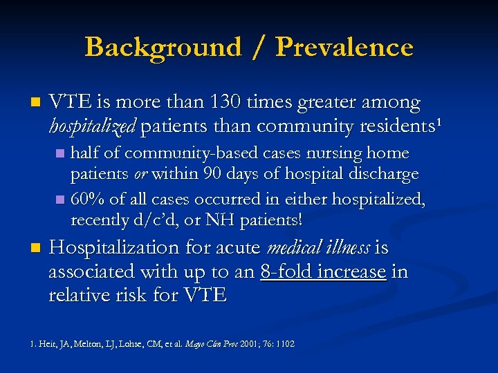 Background / Prevalence n VTE is more than 130 times greater among hospitalized patients