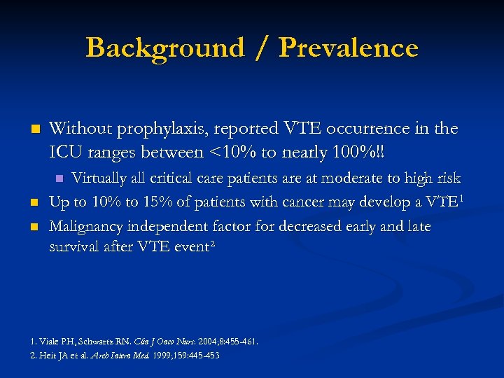 Background / Prevalence n Without prophylaxis, reported VTE occurrence in the ICU ranges between