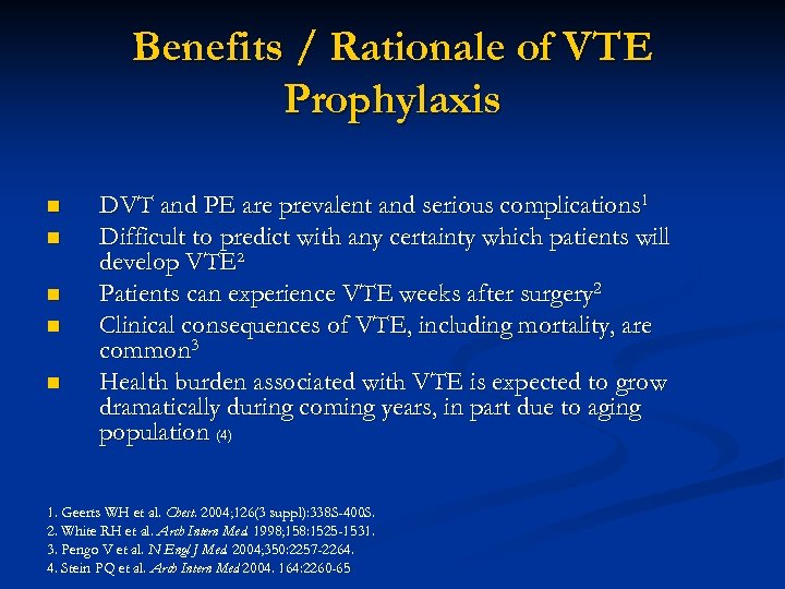 Benefits / Rationale of VTE Prophylaxis n n n DVT and PE are prevalent