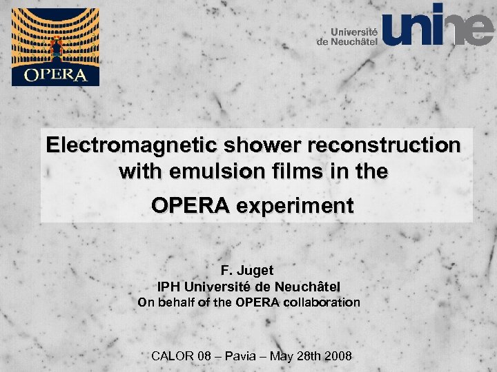 Electromagnetic shower reconstruction with emulsion films in the OPERA experiment F. Juget IPH Université