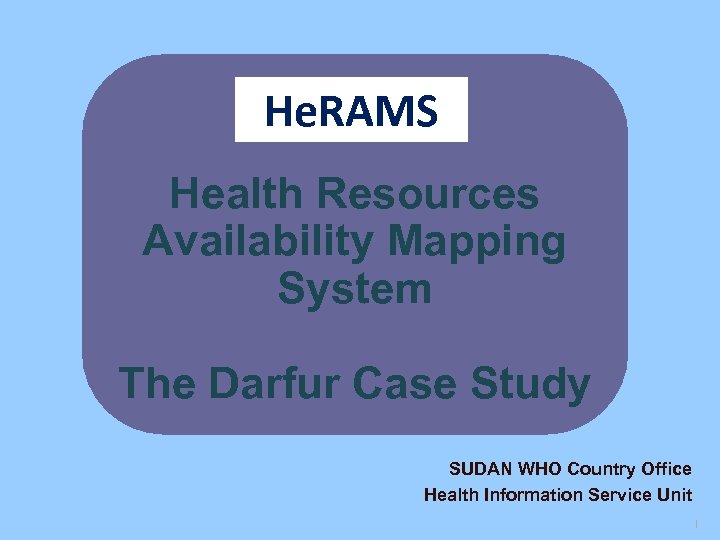 He. RAMS Health Resources Availability Mapping System The Darfur Case Study SUDAN WHO Country