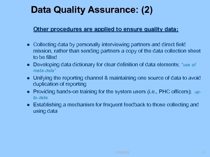 Data Quality Assurance: (2) Other procedures are applied to ensure quality data: l l