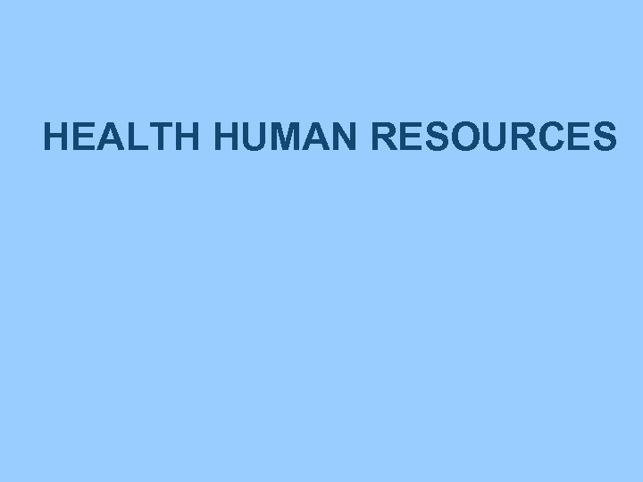 HEALTH HUMAN RESOURCES 