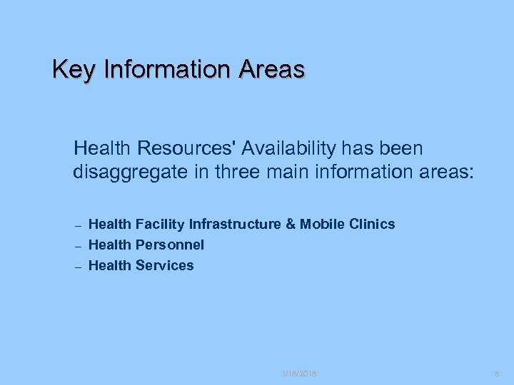 Key Information Areas Health Resources' Availability has been disaggregate in three main information areas: