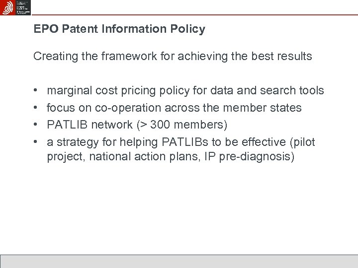 EPO Patent Information Policy Creating the framework for achieving the best results • •