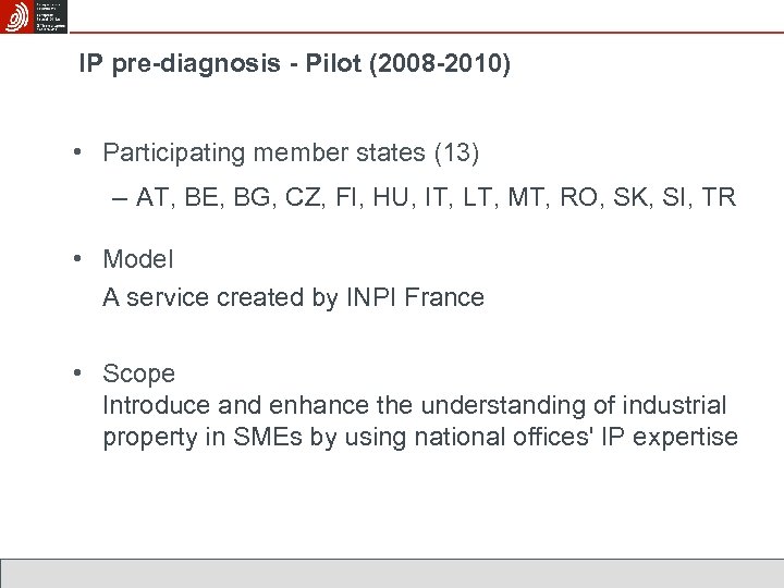 IP pre-diagnosis - Pilot (2008 -2010) • Participating member states (13) – AT, BE,