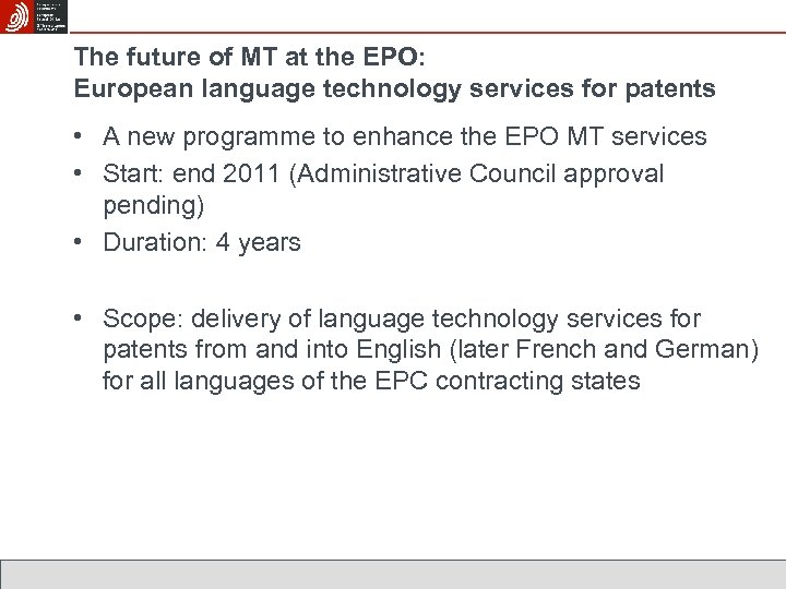The future of MT at the EPO: European language technology services for patents •