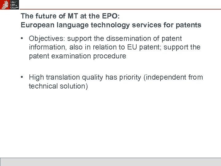 The future of MT at the EPO: European language technology services for patents •