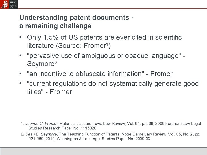 Understanding patent documents a remaining challenge • Only 1. 5% of US patents are