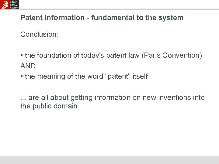 Patent information - fundamental to the system Conclusion: • the foundation of today's patent