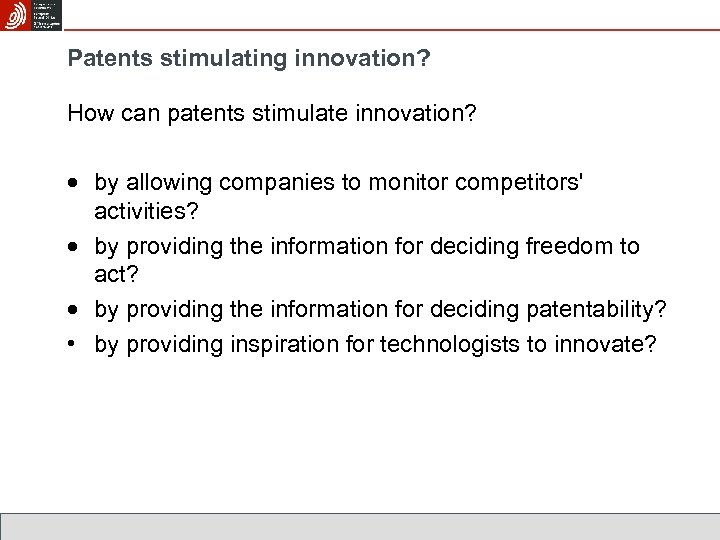Patents stimulating innovation? How can patents stimulate innovation? by allowing companies to monitor competitors'