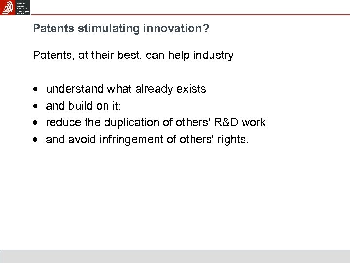 Patents stimulating innovation? Patents, at their best, can help industry understand what already exists