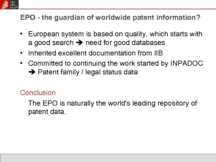 EPO - the guardian of worldwide patent information? • European system is based on
