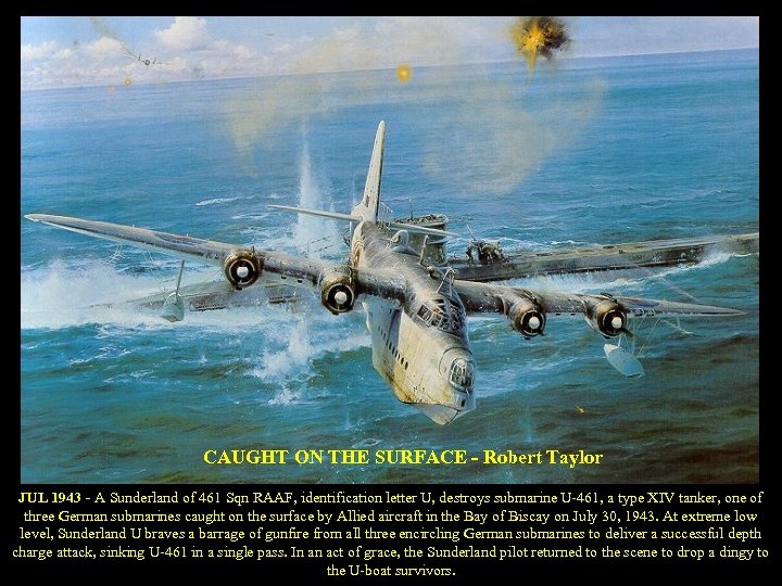 CAUGHT ON THE SURFACE - Robert Taylor JUL 1943 - A Sunderland of 461