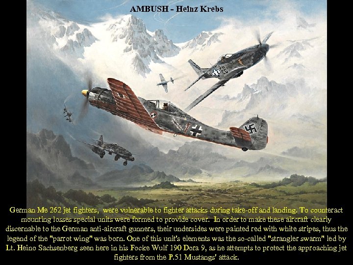 AMBUSH - Heinz Krebs German Me 262 jet fighters, were vulnerable to fighter attacks