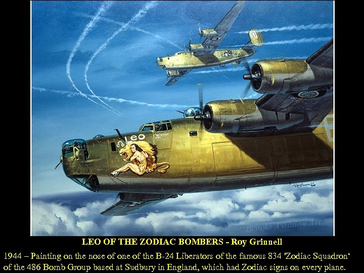 LEO OF THE ZODIAC BOMBERS - Roy Grinnell 1944 – Painting on the nose