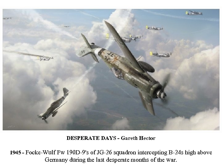 DESPERATE DAYS - Gareth Hector 1945 - Focke-Wulf Fw 190 D-9's of JG-26 squadron