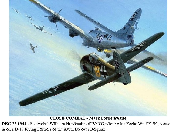 CLOSE COMBAT - Mark Postlethwaite DEC 23 1944 - Feldwebel Wilhelm Hopfensitz of IV/JG