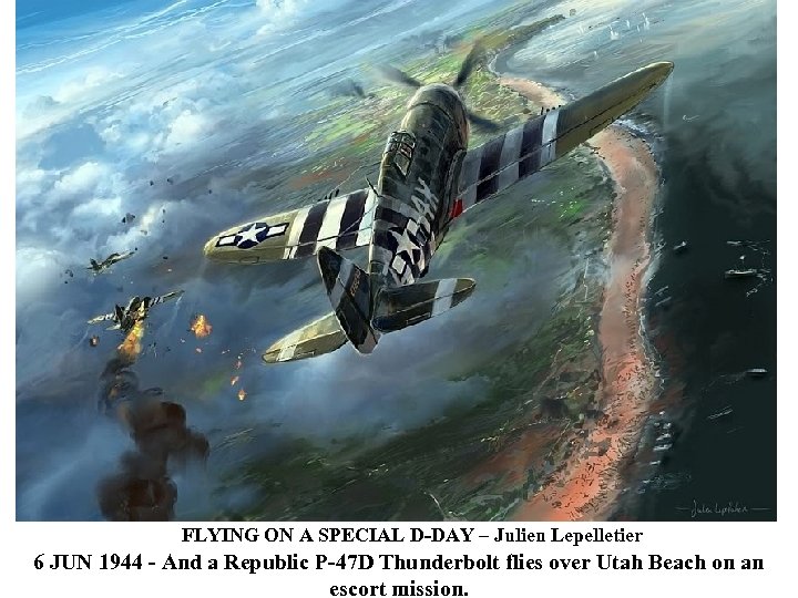 FLYING ON A SPECIAL D-DAY – Julien Lepelletier 6 JUN 1944 - And a