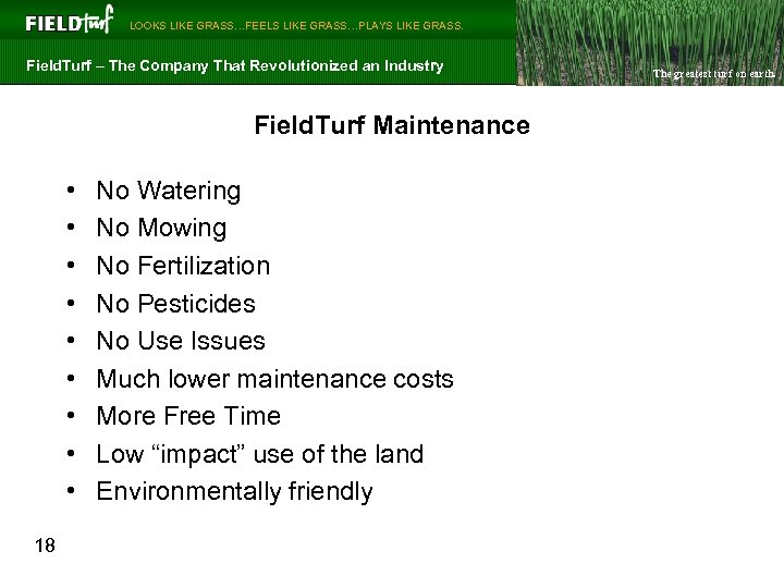  LOOKS LIKE GRASS…FEELS LIKE GRASS…PLAYS LIKE GRASS. Field. Turf – The Company That