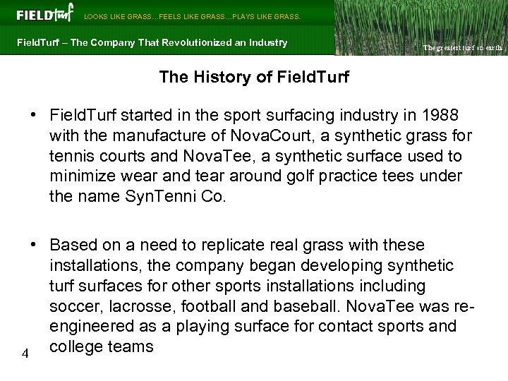  LOOKS LIKE GRASS…FEELS LIKE GRASS…PLAYS LIKE GRASS. Field. Turf – The Company That