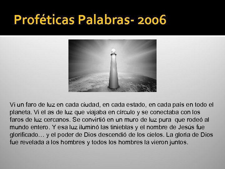 Proféticas Palabras- 2006 Vi un faro de luz en cada ciudad, en cada estado,