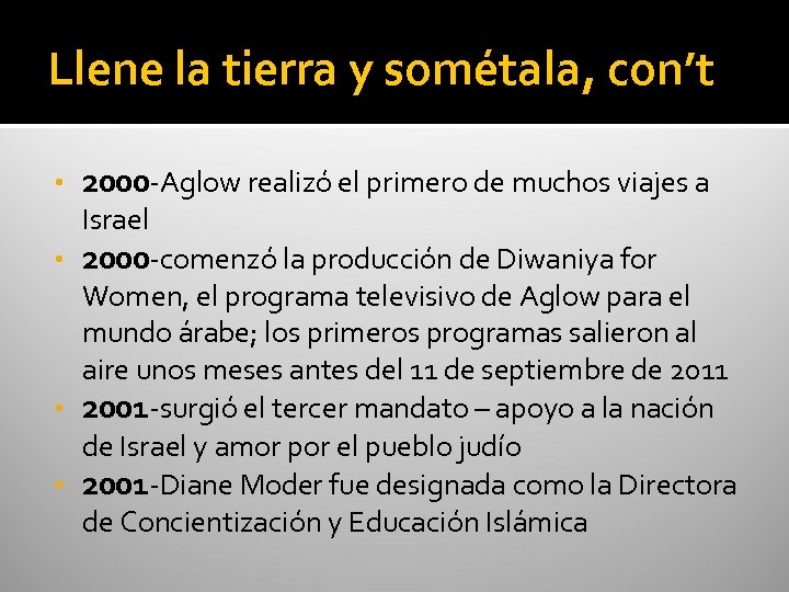 Llene la tierra y sométala, con’t • 2000 -Aglow realizó el primero de muchos