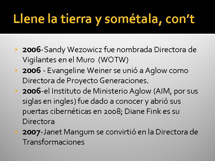 Llene la tierra y sométala, con’t • 2006 -Sandy Wezowicz fue nombrada Directora de