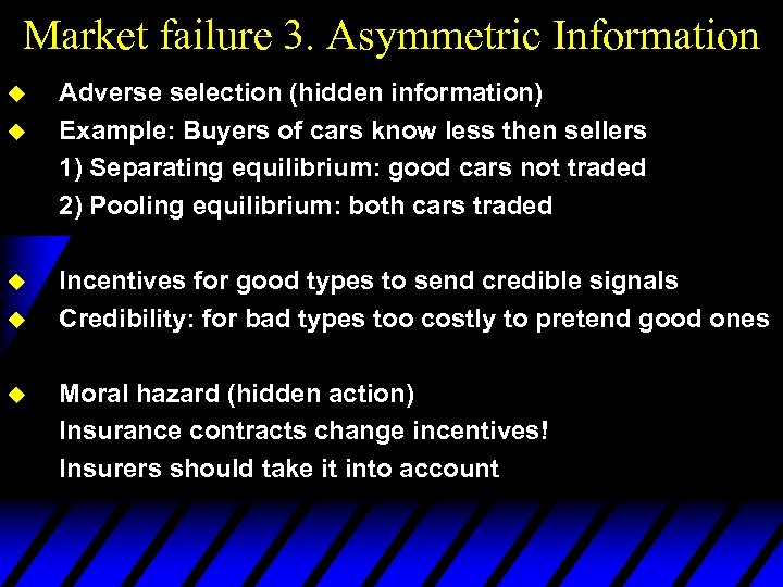 Market failure 3. Asymmetric Information u u u Adverse selection (hidden information) Example: Buyers