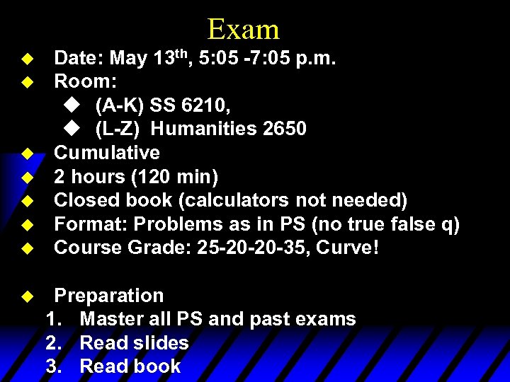 Exam u u u u Date: May 13 th, 5: 05 -7: 05 p.