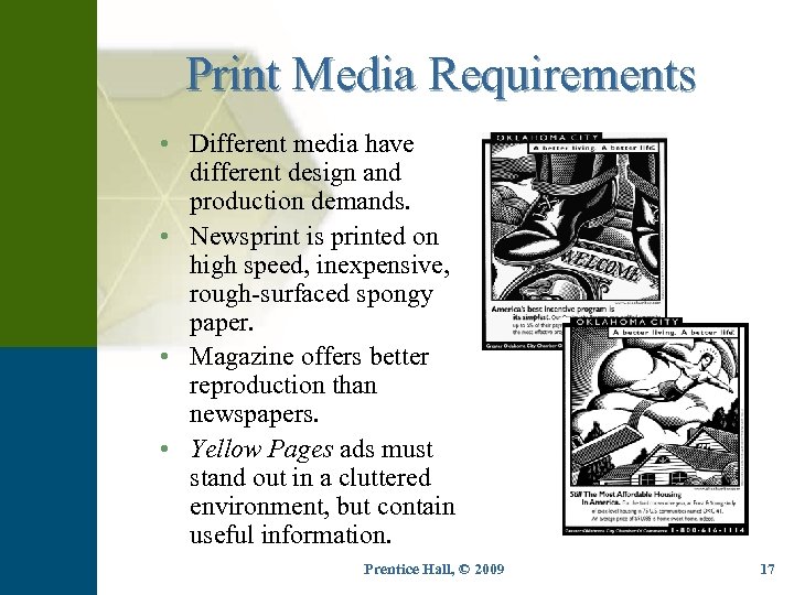 Print Media Requirements • Different media have different design and production demands. • Newsprint