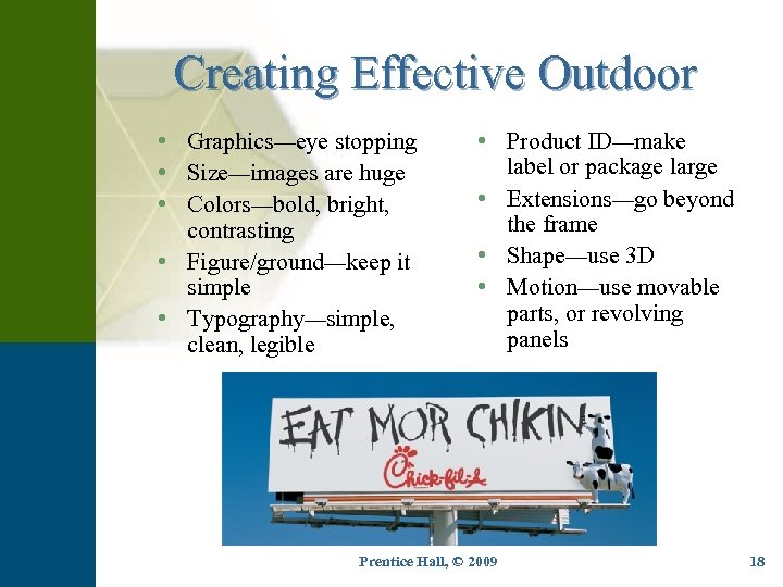 Creating Effective Outdoor • Graphics—eye stopping • Size—images are huge • Colors—bold, bright, contrasting