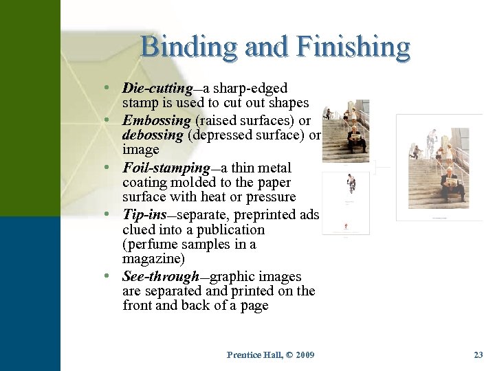 Binding and Finishing • Die-cutting—a sharp-edged stamp is used to cut out shapes •