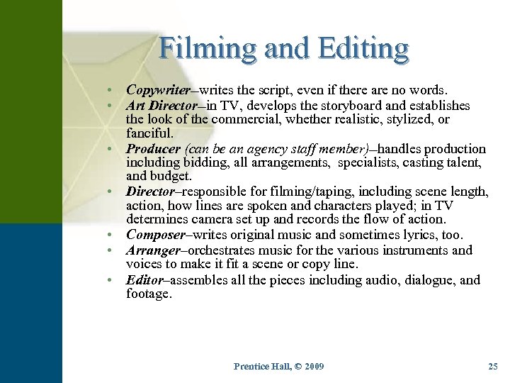 Filming and Editing • Copywriter—writes the script, even if there are no words. •