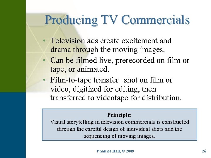 Producing TV Commercials • Television ads create excitement and drama through the moving images.