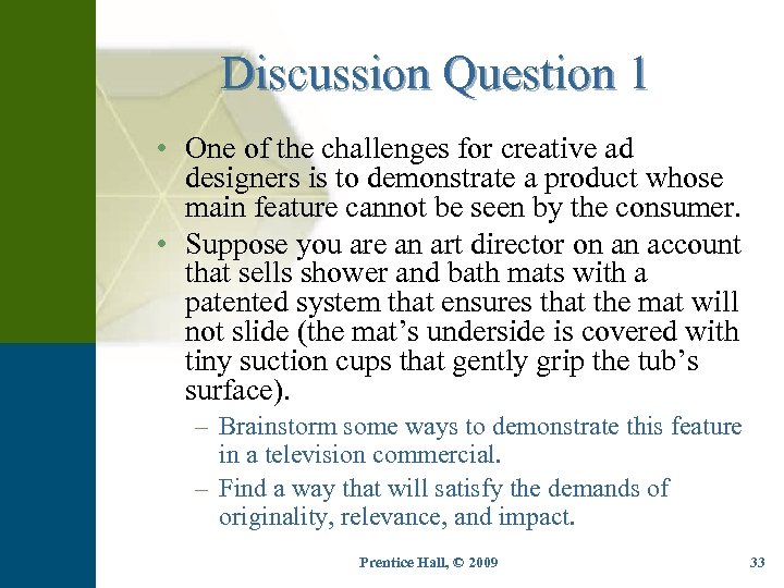 Discussion Question 1 • One of the challenges for creative ad designers is to