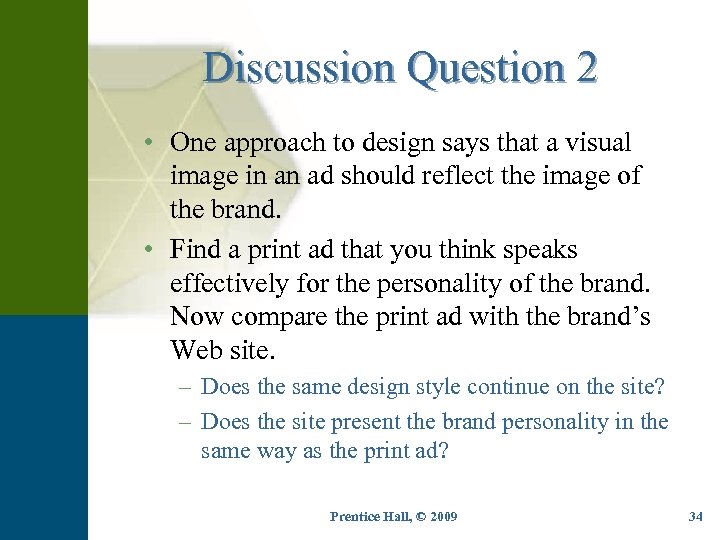 Discussion Question 2 • One approach to design says that a visual image in