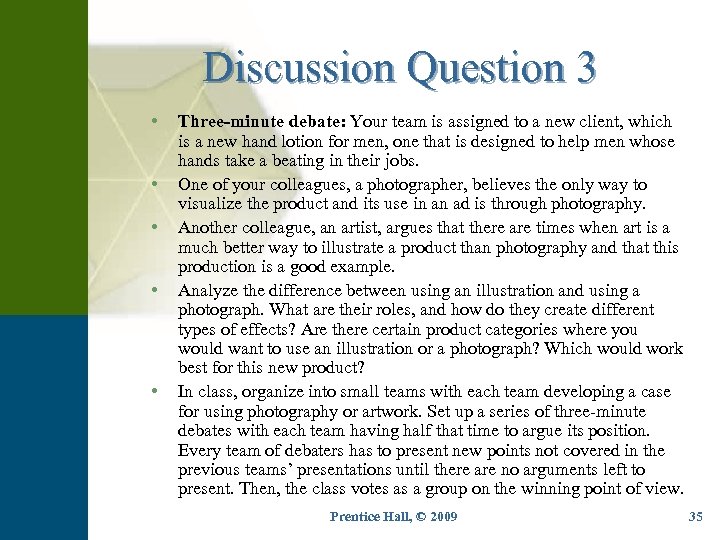 Discussion Question 3 • • • Three-minute debate: Your team is assigned to a