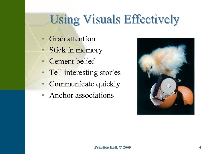 Using Visuals Effectively • • • Grab attention Stick in memory Cement belief Tell