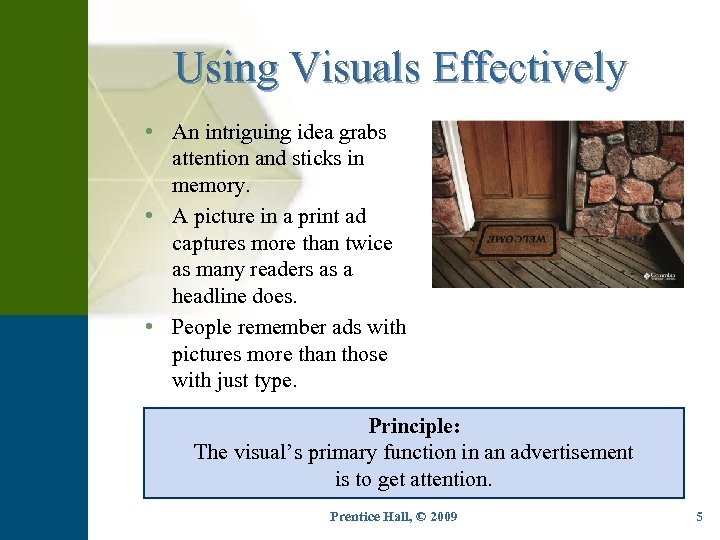 Using Visuals Effectively • An intriguing idea grabs attention and sticks in memory. •