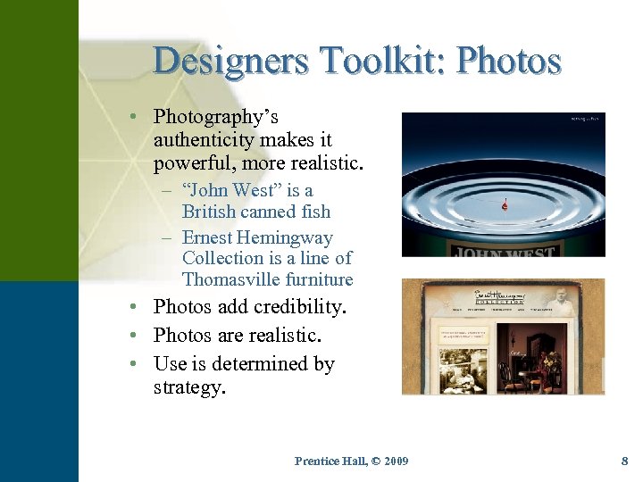 Designers Toolkit: Photos • Photography’s authenticity makes it powerful, more realistic. – “John West”