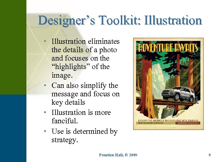 Designer’s Toolkit: Illustration • Illustration eliminates the details of a photo and focuses on