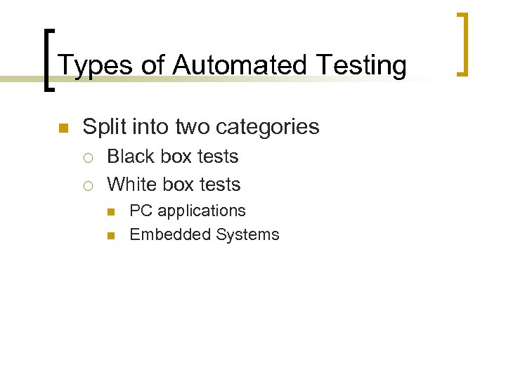 Types of Automated Testing n Split into two categories ¡ ¡ Black box tests
