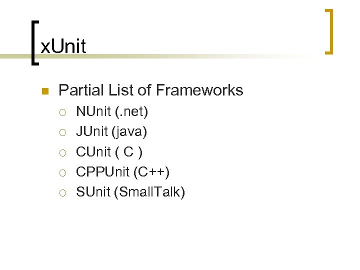 x. Unit n Partial List of Frameworks ¡ ¡ ¡ NUnit (. net) JUnit