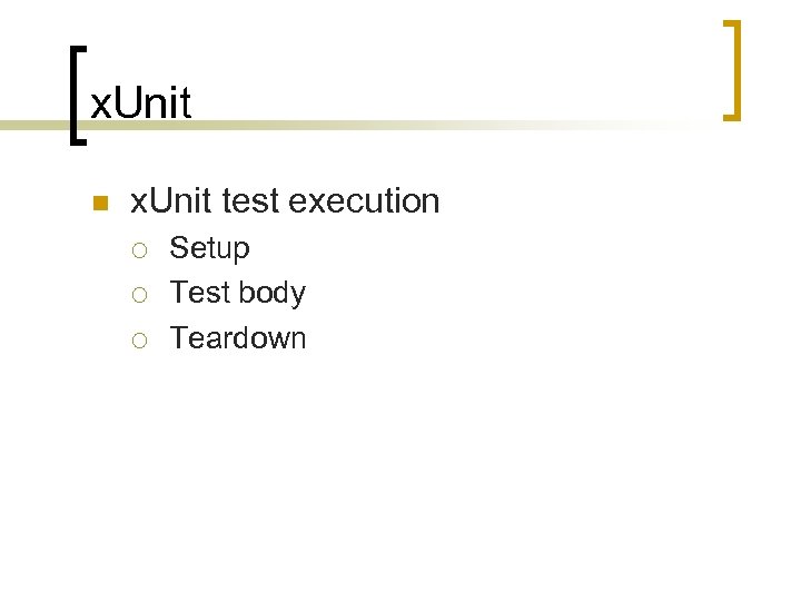 x. Unit n x. Unit test execution ¡ ¡ ¡ Setup Test body Teardown