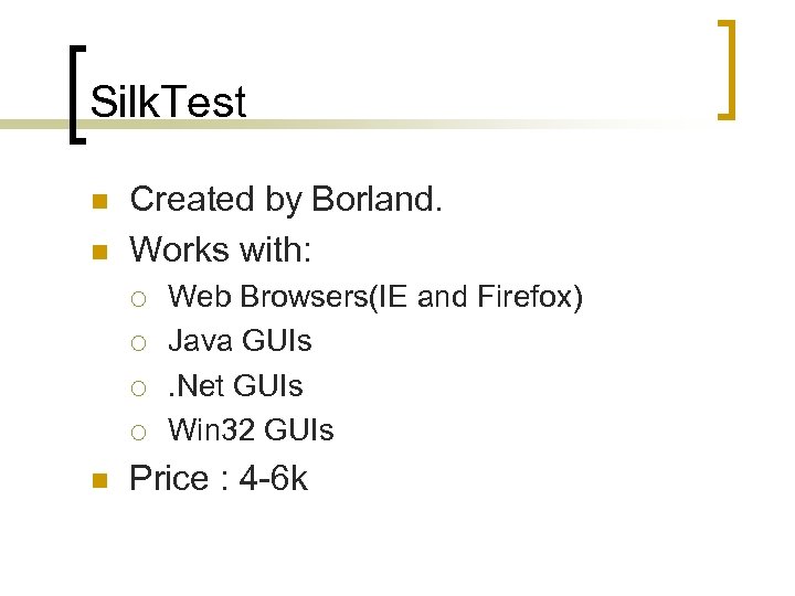 Silk. Test n n Created by Borland. Works with: ¡ ¡ n Web Browsers(IE