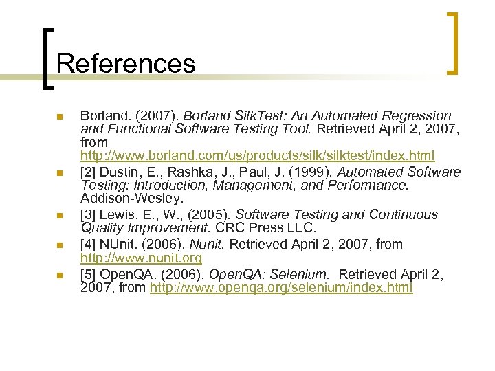 References n n n Borland. (2007). Borland Silk. Test: An Automated Regression and Functional