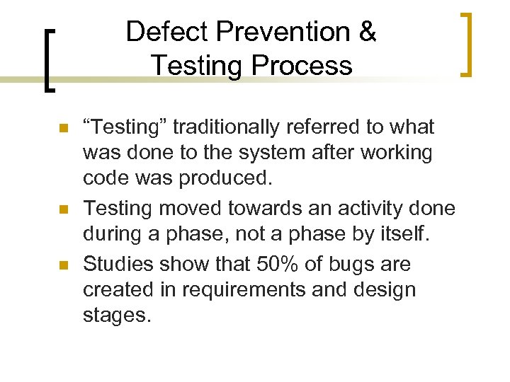 Defect Prevention & Testing Process n n n “Testing” traditionally referred to what was